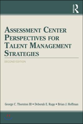 Assessment Center Perspectives for Talent Management Strategies: 2nd Edition