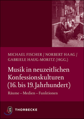 Musik in Neuzeitlichen Konfessionskulturen 16.-19. Jahrhundert