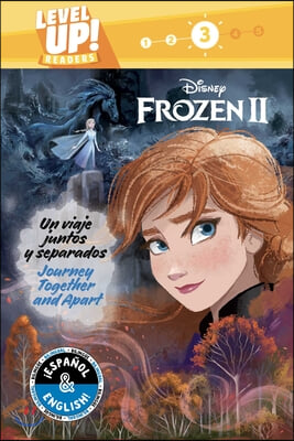 Journey Together and Apart / Un Viaje Juntos Y Separados (English-Spanish) (Disney Frozen 2) (Level Up! Readers)