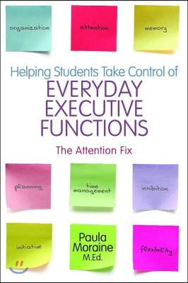 Helping Students Take Control of Everyday Executive Functions: The Attention Fix