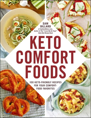 Keto Comfort Foods: 100 Keto-Friendly Recipes for Your Comfort-Food Favorites