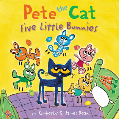 Pete the Cat: Five Little Bunnies: An Easter and Springtime Book for Kids