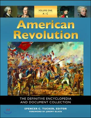 American Revolution [5 Volumes]: The Definitive Encyclopedia and Document Collection
