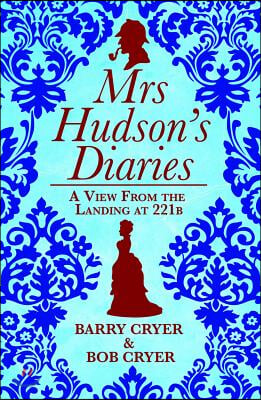 Mrs Hudson's Diaries: A View from the Landing at 221b