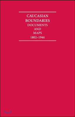 Caucasian Boundaries 1802-1946 Hardback Document and Boxed Map Set: Documents and Maps