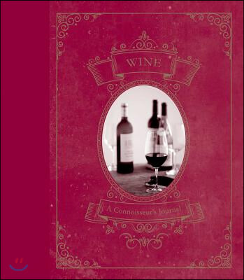 Wine: A Connoisseur&#39;s Journal