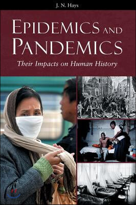 Epidemics and Pandemics: Their Impacts on Human History