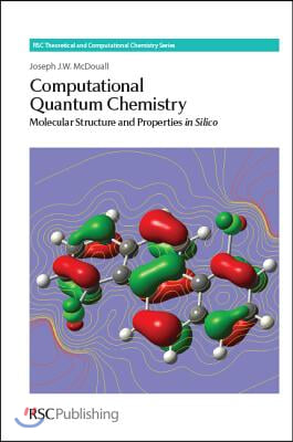Computational Quantum Chemistry: Molecular Structure and Properties in Silico