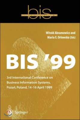 Bis &#39;99: 3rd International Conference on Business Information Systems, Poznan, Poland 14-16 April 1999