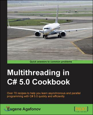 Multithreading in C# 5.0 Cookbook