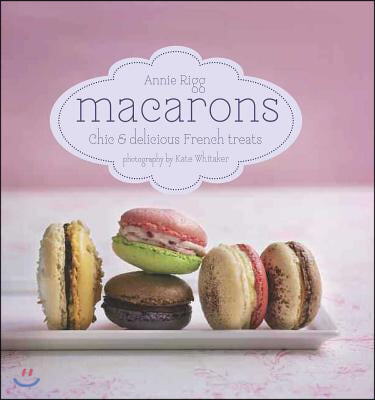 Macarons: Chic and Delicious French Treats