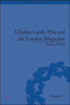 Charles Lamb, Elia and the London Magazine