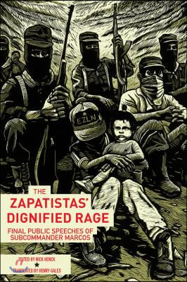 The Zapatistas&#39; Dignified Rage: Final Public Speeches of Subcommander Marcos