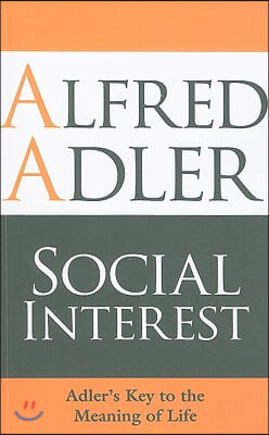 Social Interest: Adler&#39;s Key to the Meaning of Life