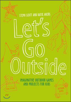 Let's Go Outside: Sticks and Stones - Nature Adventures, Games and Projects for Kids