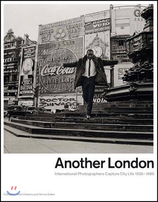 Another London: International Photographers Capture City Life 1930-1980