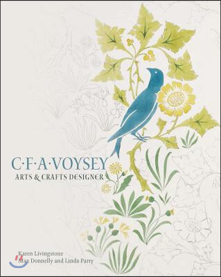 C.F.A. Voysey: Arts &amp; Crafts Designer