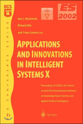 Applications and Innovations in Intelligent Systems X: Proceedings of Es2002, the Twenty-Second Sgai International Conference on Knowledge Based Syste