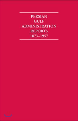 Persian Gulf Administration Reports 1873-1957 11 Volume Set