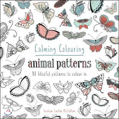 Calming Colouring Animal Patterns: 80 Colouring Book Patterns