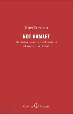 Not Hamlet: Meditations on the Frail Position of Women in Drama