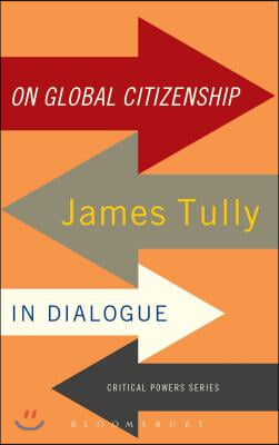 On Global Citizenship: James Tully in Dialogue