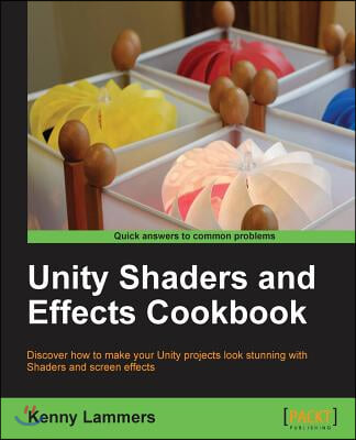 Unity 4 Shaders and Post-Processing Effects Cookbook