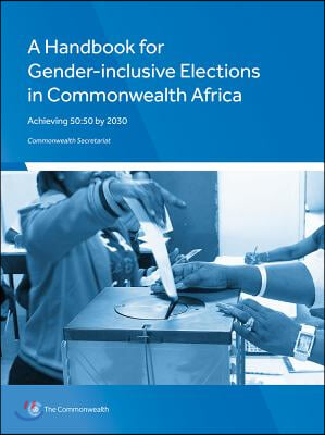 A Handbook for Gender-Inclusive Elections in Commonwealth Africa