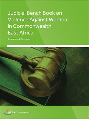 Judicial Bench Book on Violence Against Women in Commonwealth East Africa