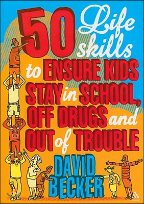 50 Life Skills to Ensure Kids Stay In School, Off Drugs and Out of Trouble