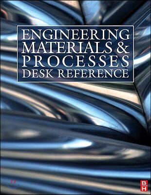 Engineering Materials and Processes Desk Reference