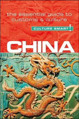 China - Culture Smart!: The Essential Guide to Customs &amp; Culture