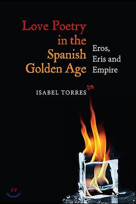 Love Poetry in the Spanish Golden Age: Eros, Eris and Empire