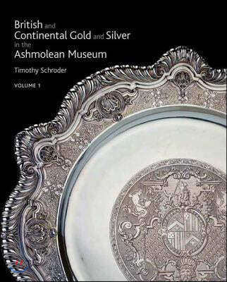 British &amp; Continental Gold and Silver in the Ashmolean Museum