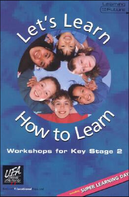 Let&#39;s Learn How to Learn: Workshops for Key Stage 2 [With CDROM]