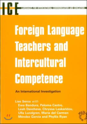 Foreign Language Teachers and Intercultural Competence: An Investigation in 7 Countries of Foreign Language Teachers&#39; Views and Teaching Practices