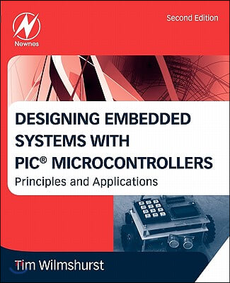 Designing Embedded Systems with PIC Microcontrollers: Principles and Applications