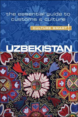 Uzbekistan - Culture Smart!: The Essential Guide to Customs &amp; Culture