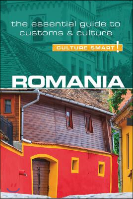 Romania - Culture Smart!: The Essential Guide to Customs &amp; Culture