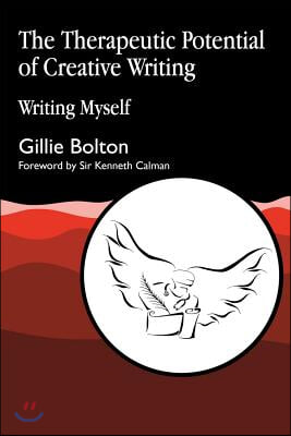 The Therapeutic Potential of Creative Writing : Writing Myself (Paperback)