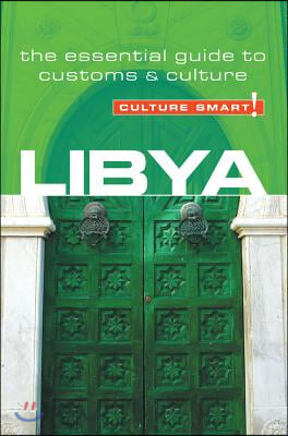 Libya - Culture Smart!: The Essential Guide to Customs &amp; Culture