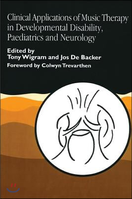 Clinical Applications of Music Therapy in Developmental Disability, Paediatrics and Neurology