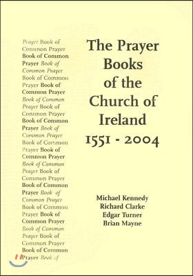 The Prayer Books of the Church of Ireland 1551-2004