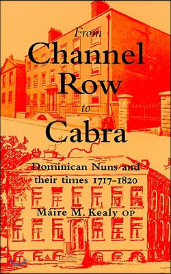 From Channel Row to Cabra: Dominican Nuns and Their Times 1717-1820