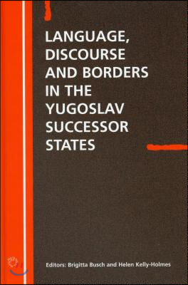 Language Discourse and Borders in the Yugoslav Successor States