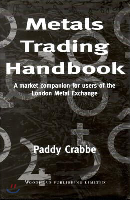 Metals Trading Handbook: A Market Companion for Users of the London Metal Exchange