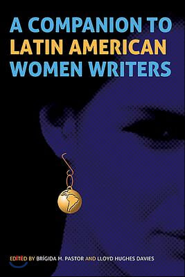 A Companion to Latin American Women Writers