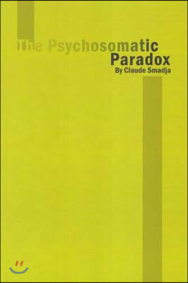 The Psychosomatic Paradox: Psychoanalytical Studies