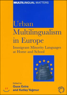 Urban Multilingualism in Europe: Immigrant Minority Languages at Home and School