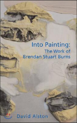 Into Painting: The Work of Brendan Stuart Burns